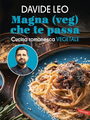 Magna (veg) che te passa: Cucina romanesca vegetale (Italian Edition)