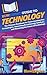 HowExpert Guide to Technology: The Ultimate Handbook for Understanding Key Technologies, Innovating Breakthrough Solutions, and Mastering the Future of Technology