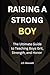 Raising a Strong Boy: The U...