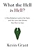 What the Hell is Hell?: A Non-Religious Look at the Facts, and the Love that Shows You How to Soar