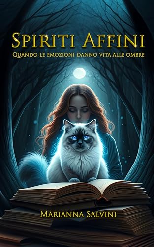 Spiriti Affini: Quando le emozioni danno vita alle ombre (Italian Edition)