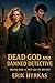Dead God and Damned Detecti...