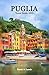 Puglia Travel Guide 2025: T...