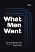 What Men Want: How to Under...