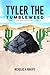 Tyler the Tumbleweed: How t...
