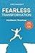 Fearless transformation: A ...