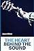 The Heart Behind the Sound:...