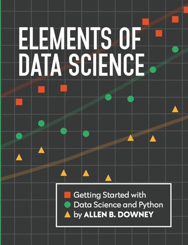 Elements of Data Science: Getting Started with Data Science and Python (Paperback)