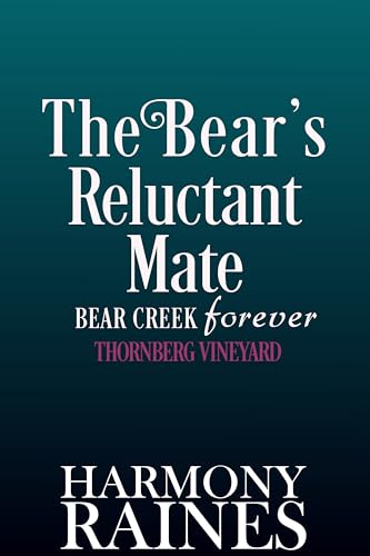 The Bear's Reluctant Mate: A Cozy Small Town Shifter Romance (Bear Creek Forever:Thornberg Vineyard Book 3)