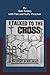 I Talked to the Cross: The ...