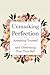 Unmasking Perfection: Accepting Yourself and Celebrating Your True Self