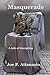 Masquerade: A Tale of Decep...