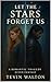Let the Stars Forget Us by Tevin Walton