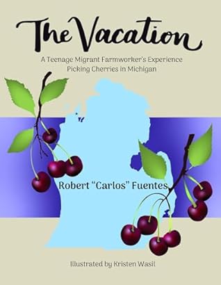 The Vacation: A Teenage Migrant Farmworker’s Experience Picking Cherries in Michigan