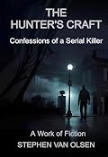 The Hunter’s Craft: Confessions of a Serial Killer