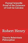 Formal Scientific Proof of the Existence of God via Calculus - Mathematical Philosophy and Philosophy of Grammar: Theoria Relativitatis Philosophiae