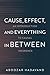 Cause, Effect, and Everything in Between: An Introduction to Causal Inference