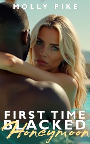 First Time Blacked—Honeymoon: A White Wedding and a First Big Black Experience – Interracial Domination & Cuckold Humiliation Erotica - A Continuation of The Bride and Wedding Night (Kindle Edition)