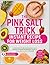 The Pink Salt Trick Instant...