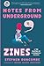 Notes from Underground: Zines and the Politics of Alternative Culture (Scene History)