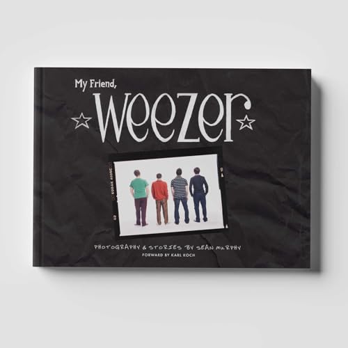 My Friend, Weezer: A Visual Time Capsule of One of Rock's Most Iconic Bands (Hardcover)