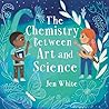 The Chemistry Between Art and Science by Jen    White