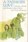 A Father’s Love: Tributes, Praise, And Wisdom About Dads And Their Offspring (Hallmark Editions) A Father’s Love: Tributes, Praise, And Wisdom About Dads And Their Offspring (Hallmark Editions)