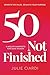 50 Not Finished by Julie Ciardi 50 Not Finished by Julie Ciardi