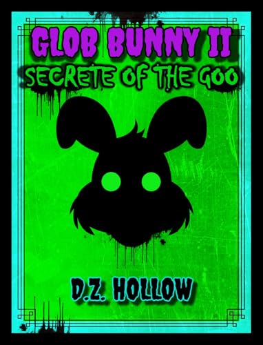 Glob Bunny II: Secrete Of The Goo (Kindle Edition)