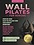 Wall Pilates For Seniors by Amanda Blake