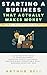 Starting a Business That Actually Makes Money by Arthur Bell