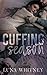 Cuffing Season: A Steamy, F...
