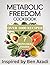 Metabolic Freedom Cookbook  by Kimberly Garretson