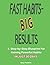 Fast Habits Big Results: A ...