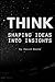 Think: Shaping Ideas into I...