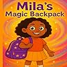 Mila’s Magic Backpack by M C