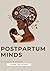 Postpartum Minds : Diving into the unknown