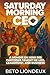 Saturday Morning CEO: How 8...