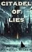 The Citadel of Lies: The Ch...