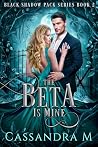 The Beta is Mine (Black Shadow Pack #2)