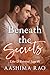 Beneath the Secrets by Aashima Rao