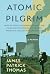 Atomic Pilgrim: How Walking...