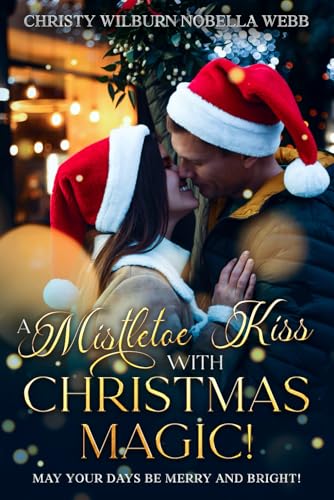 A Mistletoe Kiss with Christmas Magic!: May your days be merry and bright! (Paperback)
