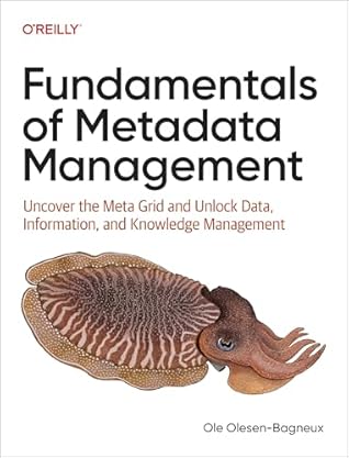 Fundamentals of Metadata Management: Uncover the Meta Grid and Unlock IT, Data, Information, and Knowledge Management