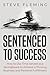 Sentenced to Success: How t...