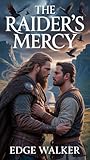 The Raider's Mercy: Where the Wolf's Heart Bleeds. (RAVENS OF THE NORTH SERIES) The Raider's Mercy: Where the Wolf's Heart Bleeds. (RAVENS OF THE NORTH SERIES)