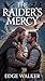 The Raider's Mercy: Where the Wolf's Heart Bleeds. (RAVENS OF THE NORTH SERIES)