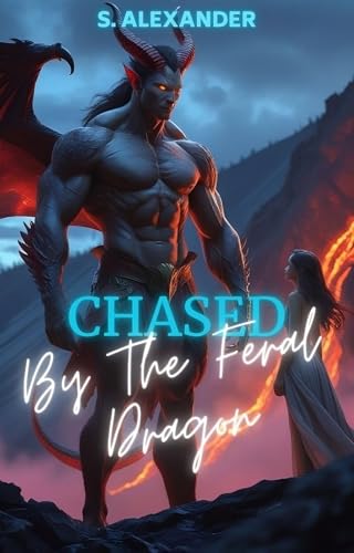 Chased By The Feral Dragon: A Fated Mates Steamy Monster Romance Short Read (Feral Bonds Book 5)