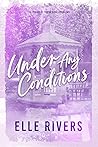 Book cover for Under Any Conditions (Failure to Thrive, #2)