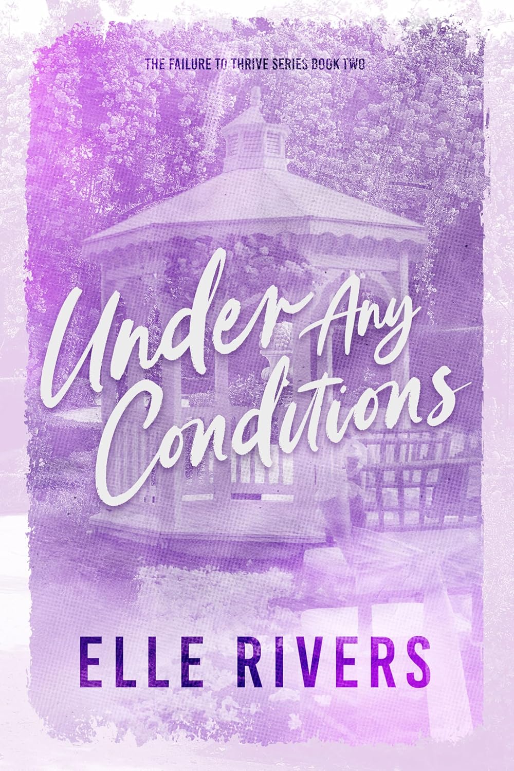 Under Any Conditions (Failure to Thrive, #2)
